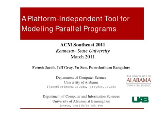 A Platform-Independent Tool for  Modeling Parallel Programs  ACM Southeast 2011  Kennesaw State