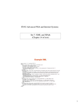 IT452 Advanced Web and Internet Systems  Set 7: XML and XPath  (Chapter 14 of text)  Example XML