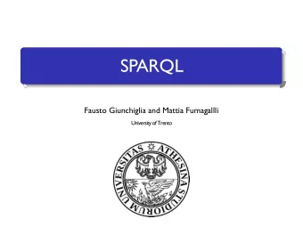 SPARQL  Fausto Giunchiglia and Mattia Fumagallli  University of Trento  Roadmap  Introduction