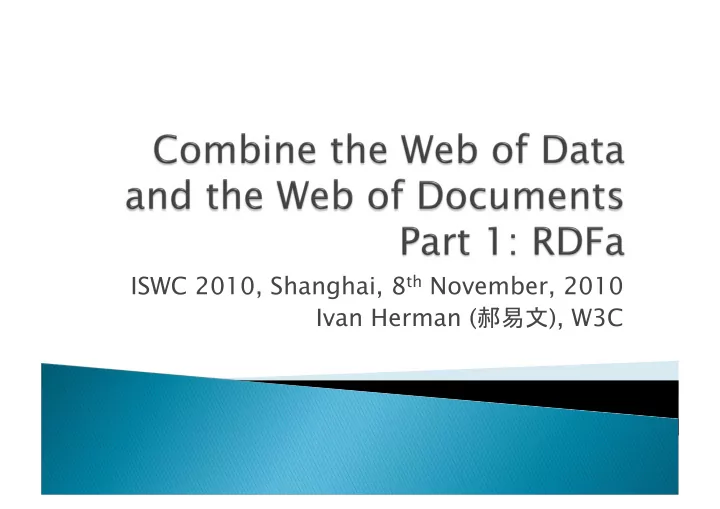 iswc 2010 shanghai 8 th november 2010 ivan herman w3c for