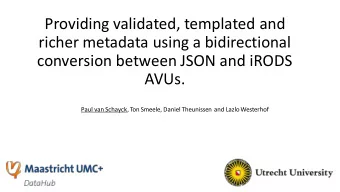 conversion between JSON and iRODS  AVUs.  Paul van Schayck, Ton Smeele, Daniel Theunissen and Lazlo