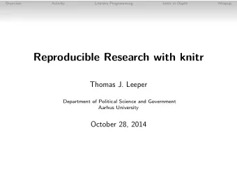 Reproducible Research with knitr  Thomas J. Leeper  Department of Political Science and Government