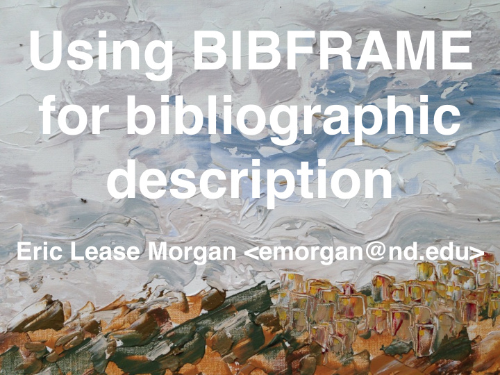 using bibframe for bibliographic description