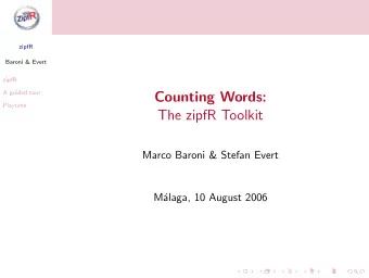 Counting Words:  Playtime  The zipfR Toolkit  Marco Baroni &amp; Stefan Evert  M  alaga, 10