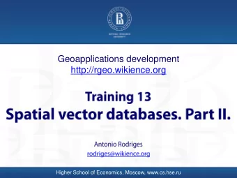 Geoapplications development  http://rgeo.wikience.org  Higher School of Economics, Moscow,