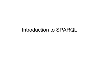 Introduction to SPARQL  Acknowledgements   This presentation is based on the W3C  Candidate