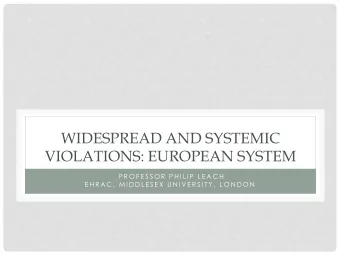 WIDESPREAD AND SYSTEMIC  VIOLATIONS: EUROPEAN SYSTEM  P R O F E S S O R  P H I L I P  L E A C H  E