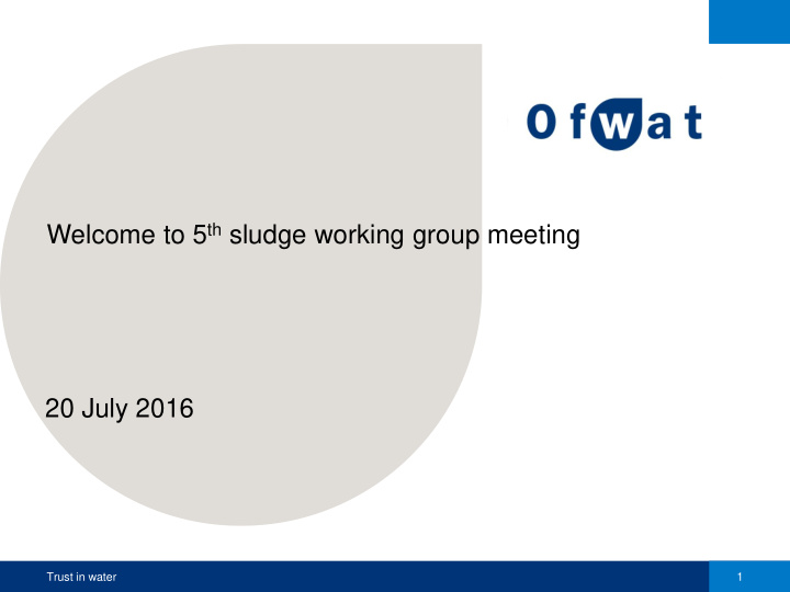 welcome to 5 th sludge working group meeting 20 july 2016