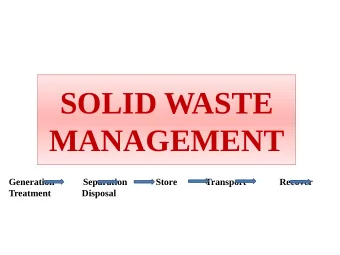 SOLID WASTE  MANAGEMENT  Generation            Separation            Store            Transport