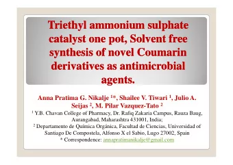 Triethyl  Triethyl ammonium  ammonium sulphate  sulphate catalyst  catalyst  one pot, Solvent free
