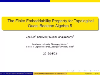 The Finite Embeddability Property for Topological  Quasi-Boolean Algebra 5 Zhe Lin 1 and Mihir