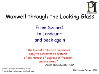 Maxwell through the Looking Glass  From Szilard  to Landauer  and back again  The laws of