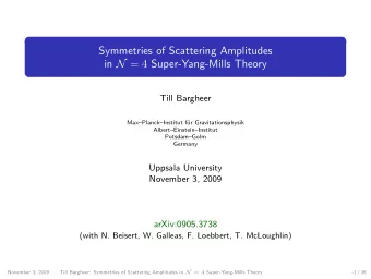Symmetries of Scattering Amplitudes in N = 4 Super-Yang-Mills Theory  Till Bargheer