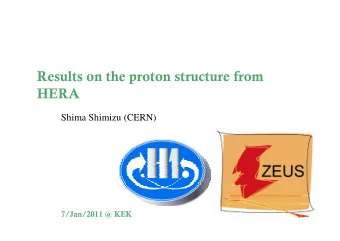 Results on the proton structure from  HERA  Shima Shimizu (CERN)  7/Jan/2011 @ KEK  The world only