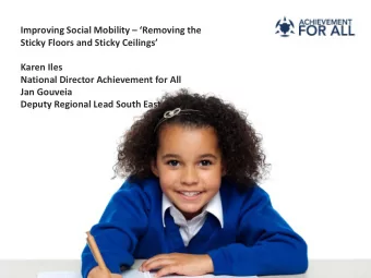 Improving Social Mobility  Removing the Sticky Floors and Sticky Ceilings  Karen Iles