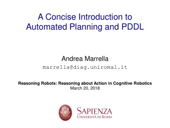 Automated Planning and PDDL  Andrea Marrella  marrella@diag.uniroma1.it  Reasoning Robots: