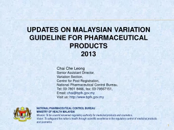 UPDATES ON MALAYSIAN VARIATION  GUIDELINE FOR PHARMACEUTICAL  PRODUCTS  2013  Chai Che Leong