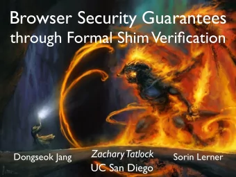 Browsers: Critical Infrastructure  Ubiquitous:  many platforms, sensitive apps  Vulnerable: