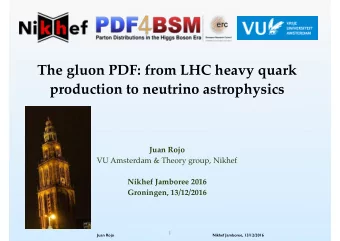 The gluon PDF: from LHC heavy quark  production to neutrino astrophysics Juan Rojo ! VU Amsterdam