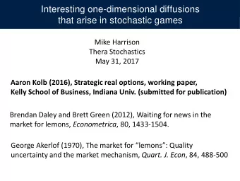 that arise in stochastic games  Mike Harrison  Thera Stochastics  May 31, 2017  Aaron Kolb (2016),