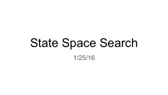State Space Search  1/25/16  Reading Quiz  Q1: What is the forward branching factor of a node in a