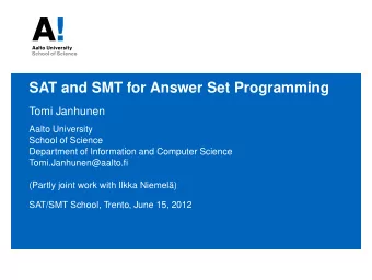 SAT and SMT for Answer Set Programming  Tomi Janhunen  Aalto University  School of Science