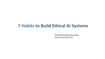 7 Habits to Build Ethical AI Systems  Karthik Bharadwaj Thirumalai  Data Council July 2019 Would