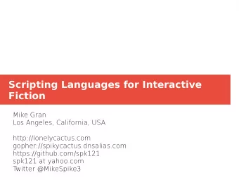 Scripting Languages for Interactive  Fiction  Mike Gran  Los Angeles, California, USA