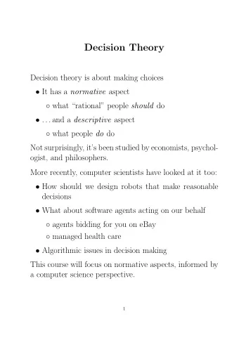 Decision Theory  Decision theory is about making choices  It has a normative aspect  what