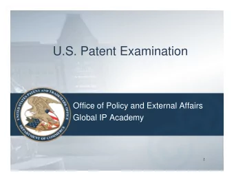U.S. Patent Examination  Office of Policy and External Affairs  Global IP Academy  1