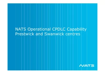 NATS Operational CPDLC Capability  Prestwick and Swanwick centres  NATS CPDLC  Within London (EGTT)
