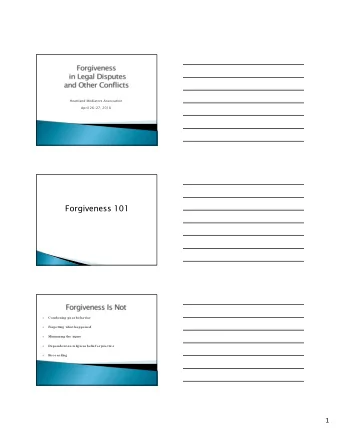 Forgiveness 101  Condoning poor  behavior  v  F  or  getting what happened  v  Minimizing the injur