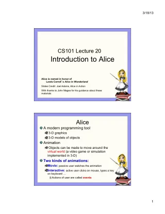 Introduction to Alice  Alice is named in honor of Lewis Carroll  s Alice in Wonderland  Slides