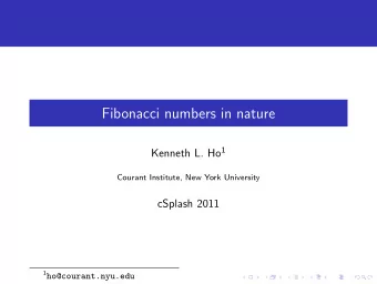 Fibonacci numbers in nature Kenneth L. Ho 1  Courant Institute, New York University  cSplash 2011 1