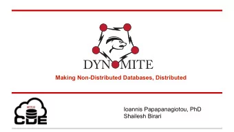 Making Non-Distributed Databases, Distributed  Ioannis Papapanagiotou, PhD  Shailesh Birari