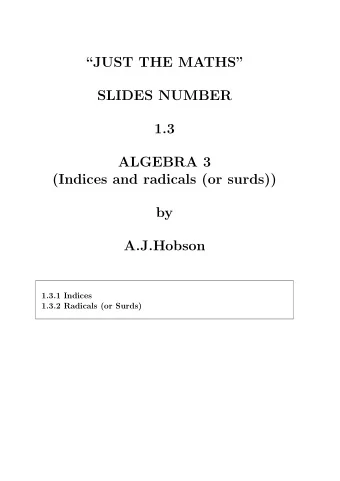 JUST THE MATHS  SLIDES NUMBER  1.3  ALGEBRA 3  (Indices and radicals (or surds))  by