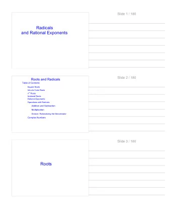 Roots  Slide 4 / 180  The symbol for taking a square root is       , it is a radical sign.  The