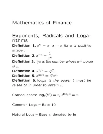 Mathematics of Finance  Exponents, Radicals and Loga-  rithms Definition 1. x n = x  x    x