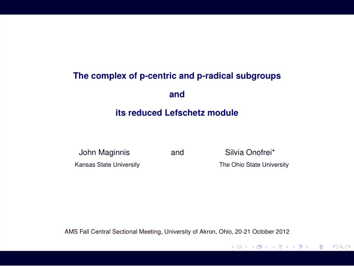 the complex of p centric and p radical subgroups and its