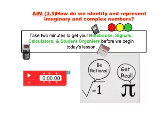 Take two minutes to get your Notebooks, Signals, Calculators, &amp; Student Orgzniers before we