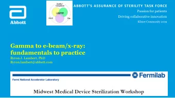 Gamma to e-beam/x-ray:  fundamentals to practice  Byron J. Lambert, PhD  Byron.lambert@abbott.com