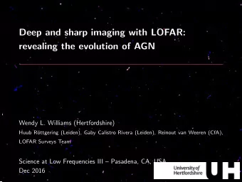 Deep and sharp imaging with LOFAR:  revealing the evolution of AGN  Wendy L. Williams