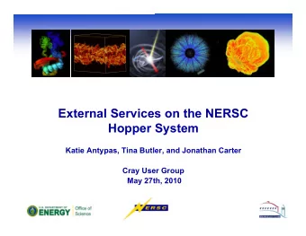 External Services on the NERSC  Hopper System  Katie Antypas, Tina Butler, and Jonathan Carter