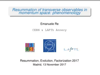 Resummation of transverse observables in  momentum space: phenomenology  Emanuele Re  CERN &amp;