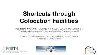 Shortcuts through  Colocation Facilities Vasileios Kotronis 1 , George Nomikos 1 , Lefteris
