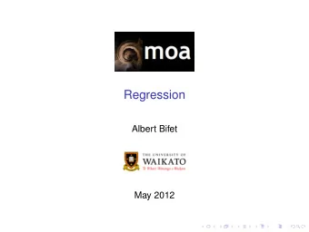 Regression  Albert Bifet  May 2012  COMP423A/COMP523A Data Stream Mining  Outline  1. Introduction