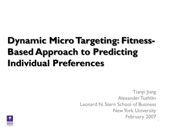 Dynamic Micro Targeting: Fitness-  Based Approach to Predicting  Individual Preferences  Tianyi