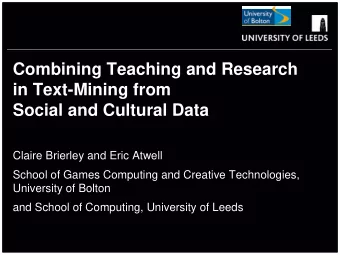 Combining Teaching and Research  in Text-Mining from  Social and Cultural Data  Claire Brierley and
