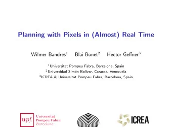 Planning with Pixels in (Almost) Real Time Wilmer Bandres 1 Blai Bonet 2 Hector Geffner 3 1