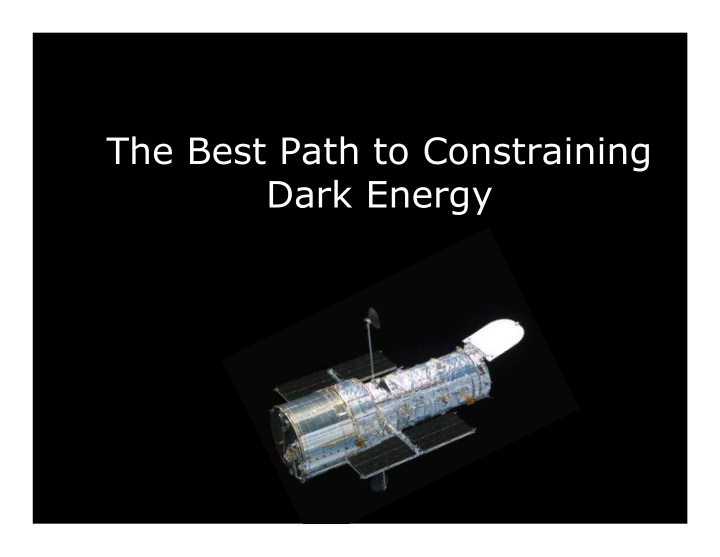 the best path to constraining dark energy kaisey mandel